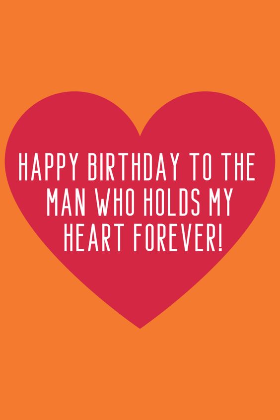 Happy Birthday To The Man Who Holds My Heart Forever - Happy Birthday Wishes, Memes, SMS & Greeting eCard Images