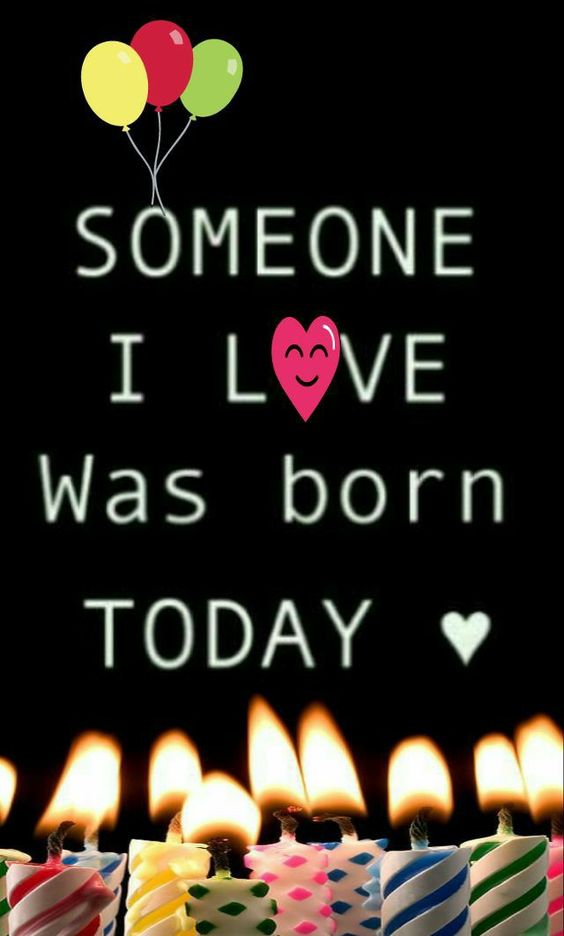 Some One I Love Was Born Today Happy Birthday To Him - Happy Birthday Wishes, Memes, SMS & Greeting eCard Images